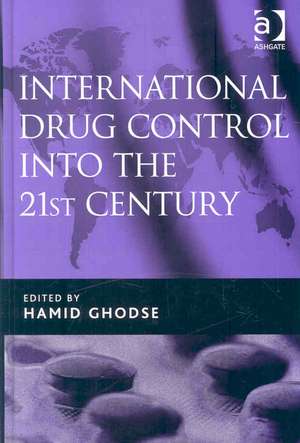 International Drug Control into the 21st Century de Hamid Ghodse