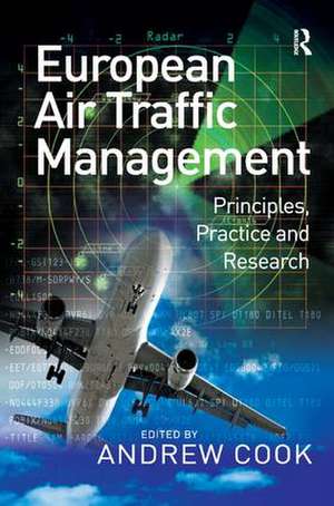 European Air Traffic Management: Principles, Practice and Research de Andrew Cook