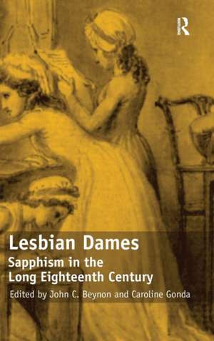 Lesbian Dames: Sapphism in the Long Eighteenth Century de Caroline Gonda