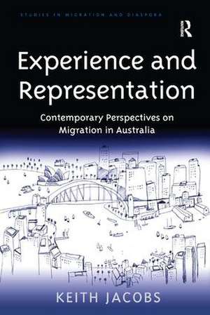 Experience and Representation: Contemporary Perspectives on Migration in Australia de Keith Jacobs