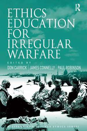 Ethics Education for Irregular Warfare de Don Carrick