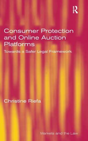 Consumer Protection and Online Auction Platforms: Towards a Safer Legal Framework de Christine Riefa