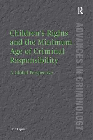 Children’s Rights and the Minimum Age of Criminal Responsibility: A Global Perspective de Don Cipriani