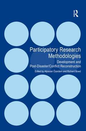 Participatory Research Methodologies: Development and Post-Disaster/Conflict Reconstruction de Alpaslan Özerdem