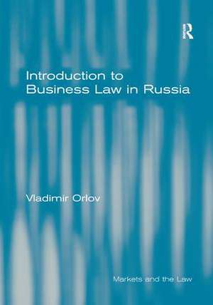 Introduction to Business Law in Russia de Vladimir Orlov