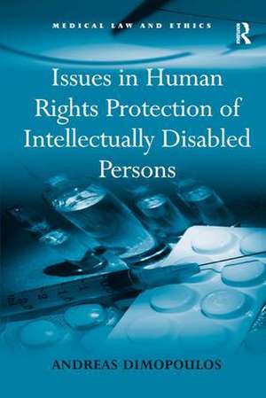 Issues in Human Rights Protection of Intellectually Disabled Persons de Andreas Dimopoulos