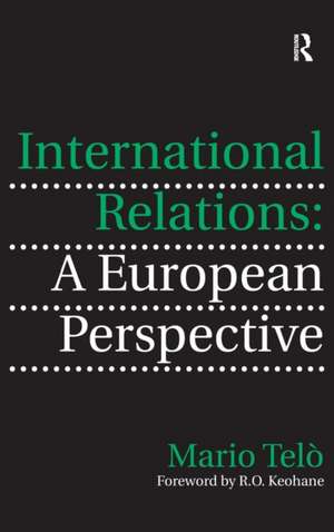 International Relations: A European Perspective de Mario Telò