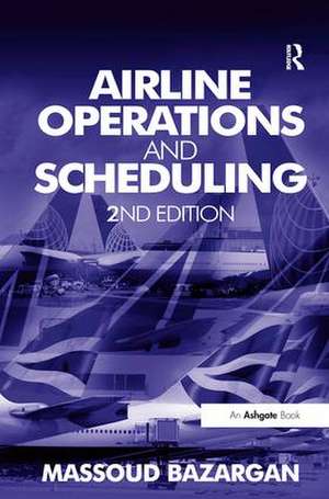 Airline Operations and Scheduling de Massoud Bazargan