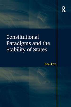 Constitutional Paradigms and the Stability of States de Noel Cox