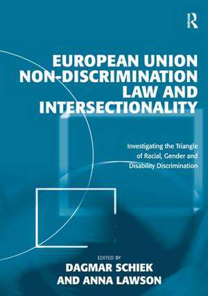 European Union Non-Discrimination Law and Intersectionality: Investigating the Triangle of Racial, Gender and Disability Discrimination de Anna Lawson