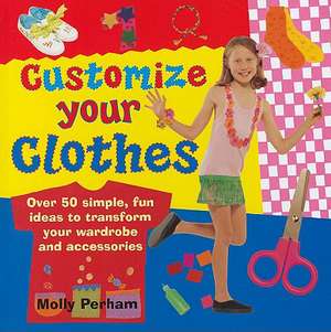 Customize Your Clothes de Molly Perham