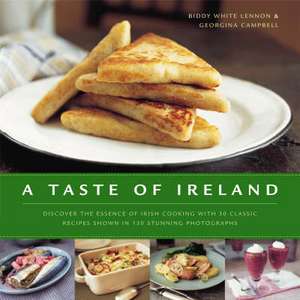 A Taste of Ireland: Discover the Essence of Irish Cooking with 30 Classic Recipes Shown in 130 Stunning Color Photographs de Biddy White Lennon