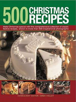 500 Christmas Recipes de Emma Holley