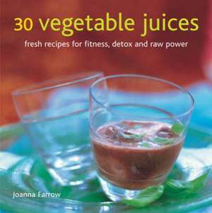 30 Vegetable Juices de Joanna Farrow