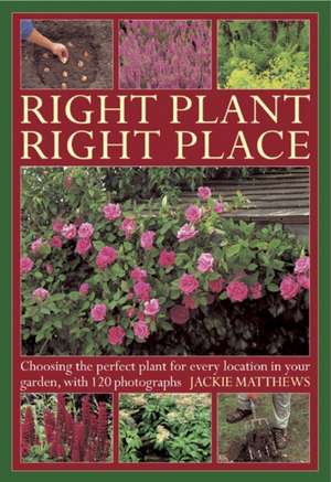 Right Plant Right Place de Jackie Matthews