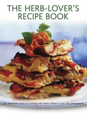 The Herb-Lover's Recipe Book de Joanna Farrow