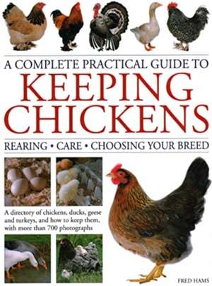 A Complete Practical Guide to Keeping Chickens de Fred Hams