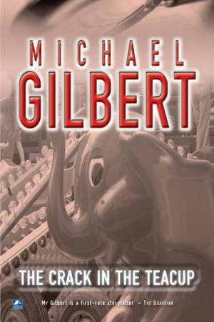 The Crack in the Teacup de Michael Gilbert