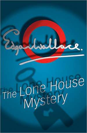 The Lone House Mystery de Edgar Wallace