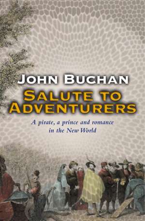 Salute to Adventurers de John Buchan