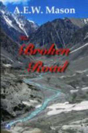 The Broken Road de A. E. W. Mason