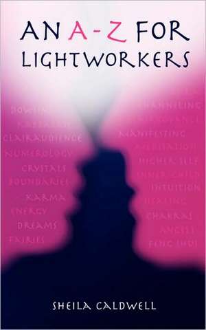 An A-Z for Lightworkers de Sheila Caldwell