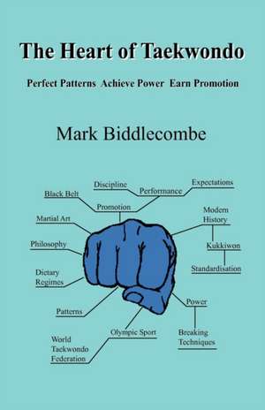 The Heart of Taekwondo de Mark Biddlecombe