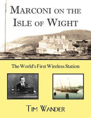 Marconi on the Isle of Wight de Tim Wander