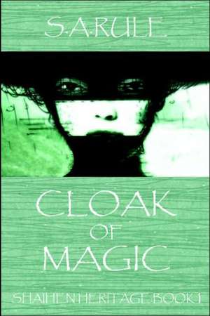 Shaihen Heritage: Cloak of Magic de Susan A. Rule