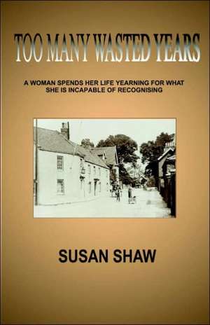 Too Many Wasted Years de Susan M. Shaw