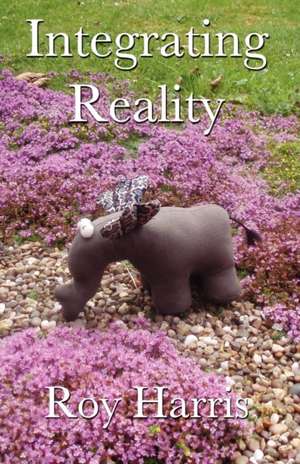 Integrating Reality de Roy Harris