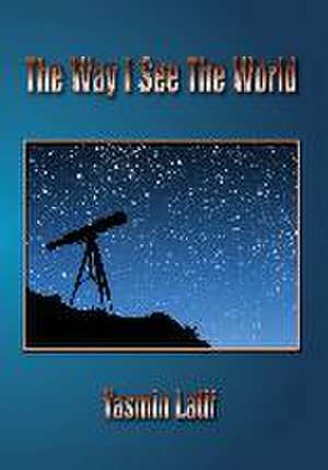 The Way I See the World de Yasmin Latif