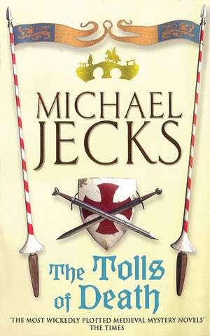 The Tolls of Death (Last Templar Mysteries 17) de Michael Jecks