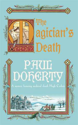 The Magician's Death (Hugh Corbett Mysteries, Book 14) de Paul Doherty