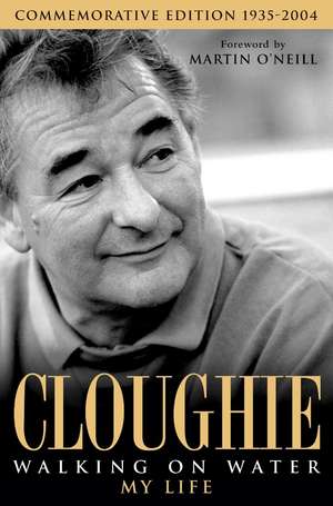 Cloughie: Walking on Water de Brian Clough