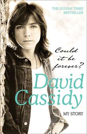 Cassidy, D: Could It Be Forever? My Story de David Cassidy