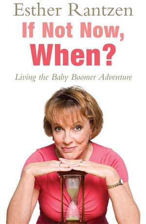 Rantzen, E: If Not Now, When? de Esther Rantzen