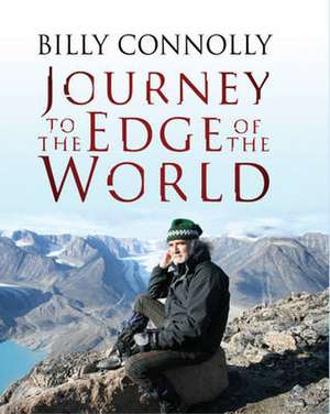 BILLY CONNOLLY, JOURNEY TO THE EDGE OF THE WORLD de Billy Connolly