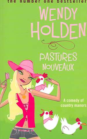 Holden, W: Pastures Nouveaux de Wendy Holden