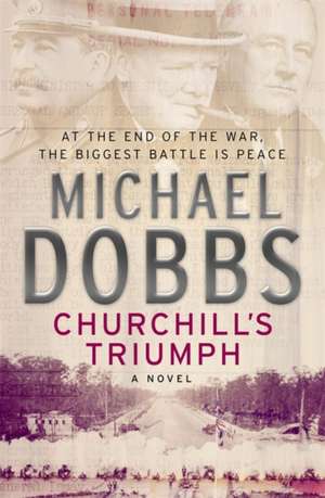 Churchill's Triumph de Michael Dobbs