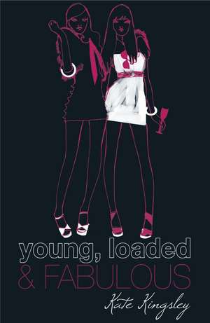 Young, Loaded and Fabulous de Kate Kingsley