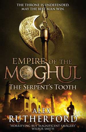 Empire of the Moghul: The Serpent's Tooth de Alex Rutherford