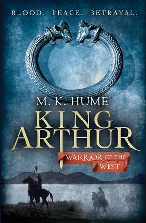 King Arthur: Warrior of the West (King Arthur Trilogy 2) de M. K. Hume