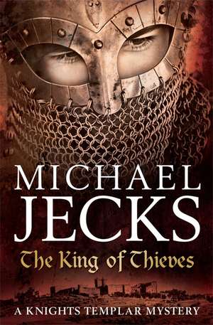 The King Of Thieves (Last Templar Mysteries 26) de Michael Jecks