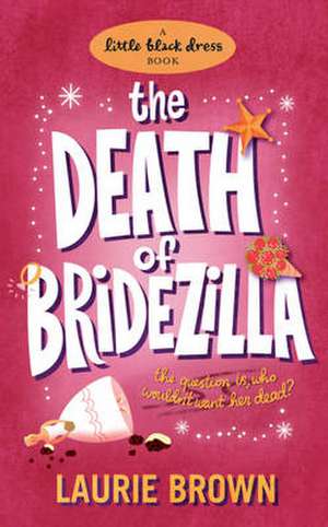 The Death of Bridezilla de Laurie Brown