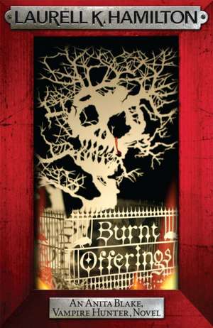 Burnt Offerings de Laurell K. Hamilton