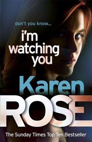 I'm Watching You (The Chicago Series Book 2) de Karen Rose