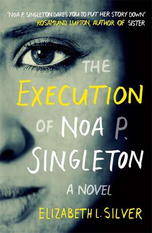 Silver, E: The Execution of Noa P. Singleton de Elizabeth L Silver