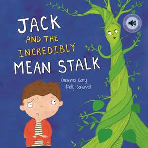 Jack and the Incredibly Mean Stalk de Gemma Cary