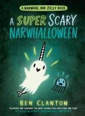 A SUPER SCARY NARWHALLOWEEN de Ben Clanton